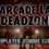 Arcade LA Deadzone
