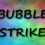 Bubble Strike