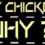 Why Chicken? Why?