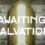 Awaiting Salvation