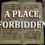 A Place, Forbidden