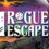 A Rogue Escape