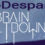 Brain Meltdown - Into Despair