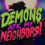 Demons Ate My Neighbors!