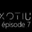 EXOTIUM - Episode 7