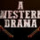 A Western Drama