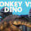Monkey vs Dino