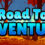 Road To Adventure!