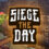 Siege the Day