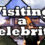 Visiting a celebrity
