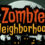 Zombie Neighborhood